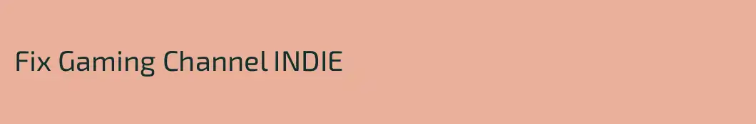 Fix Gaming Channel INDIE